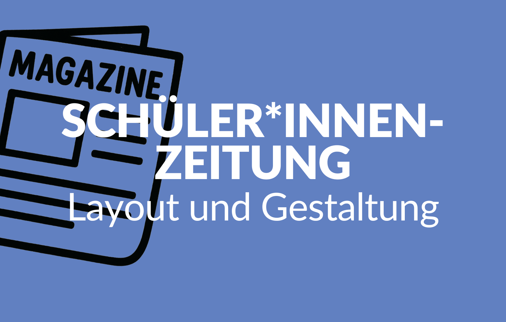 Layout für Schüler*innenzeitungen